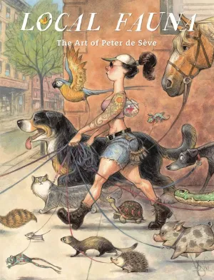 Local Fauna: The Art Of Peter De Sève HC